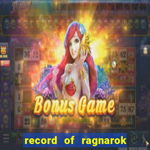 record of ragnarok 3 temporada online dublado